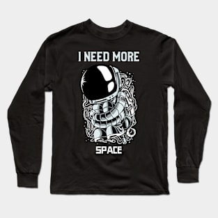 I Need More Space Long Sleeve T-Shirt